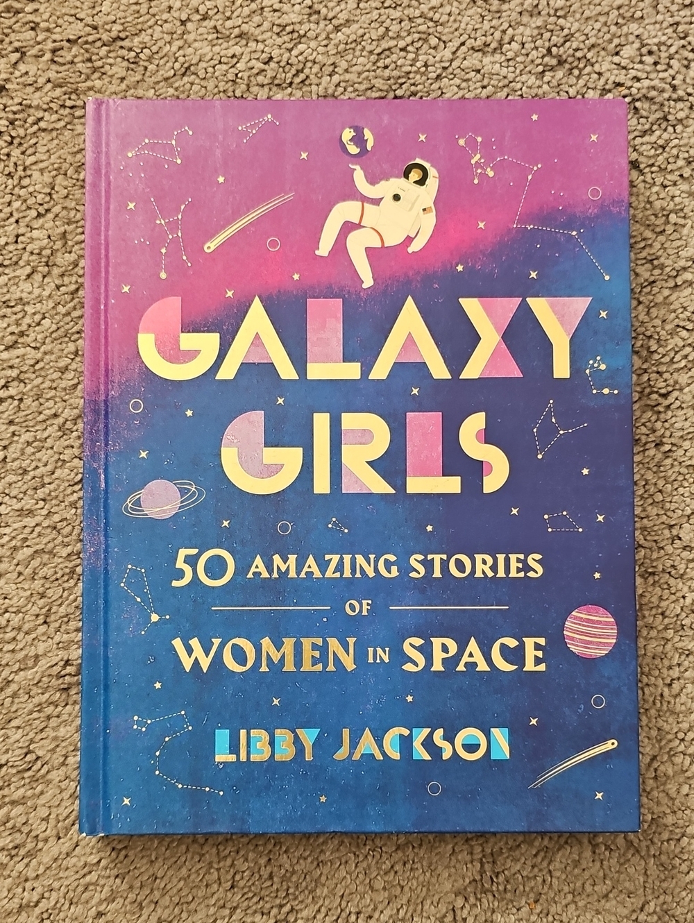 Galaxy Girls 50 Amazing Stories Of Women In Space By Libby Jackson Book